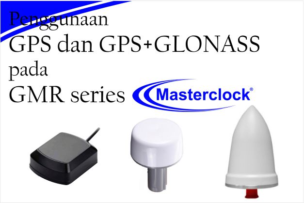 Penggunaan GPS dan GPS+GLONASS pada GMR series Masterclock jam digitalntp